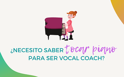¿Es necesario saber tocar piano para ser vocal coach?