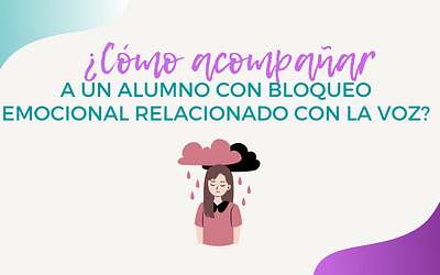 ¿Cómo acompañar a un alumno con bloqueo emocional relacionado con la voz?