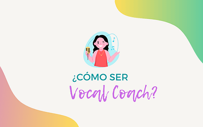 ¿Cómo ser vocal coach? 